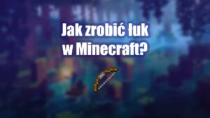 Jak zrobić łuk w minecraft